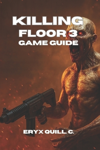 Killing Floor 3 Game Guide