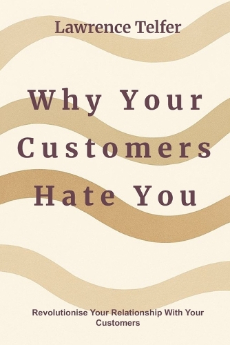 Why Your Customers Hate You