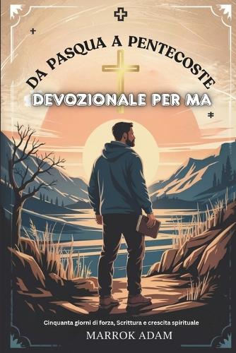 Da Pasqua a Pentecoste Devozionale Per Ma