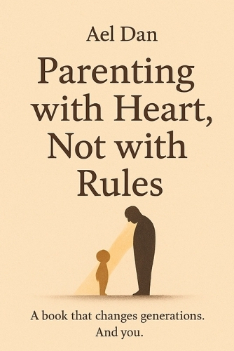 Parenting with Heart, Not with Rules