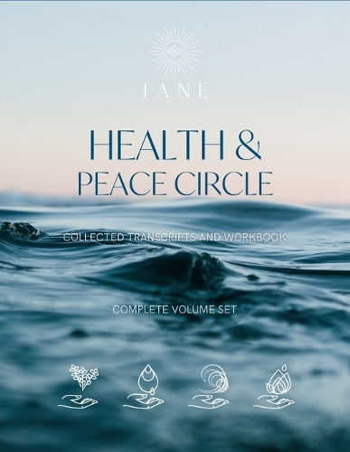 Health & Peace Circle The Complete Collected Transcripts
