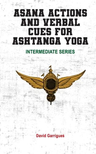 Asana Actions and Verbal Cues for Ashtanga Yoga