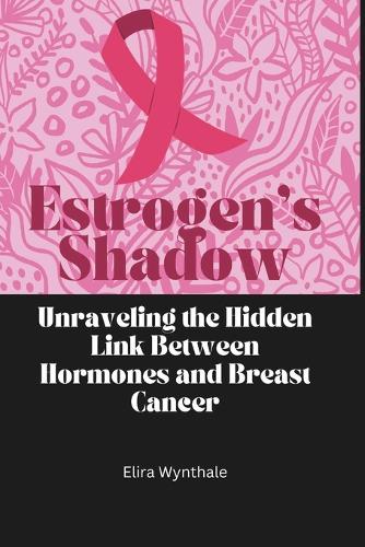 Estrogen's Shadow