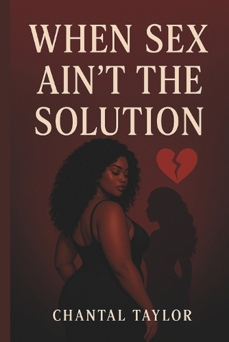 When Sex Ain't The Solution