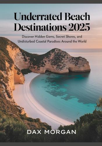 Underrated Beach Destinations 2025