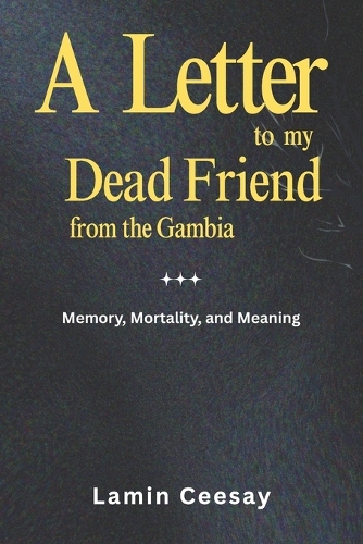A Letter to My Dead Friend from The Gambia