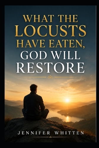 What the Locusts Have Eaten