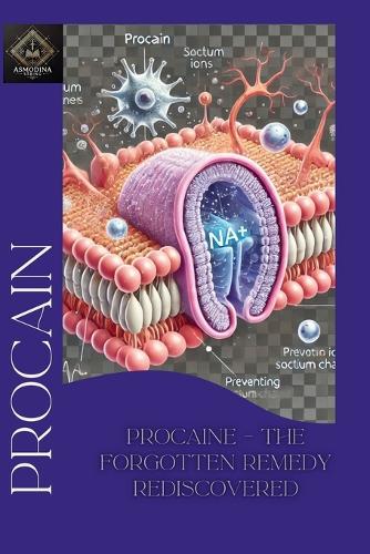 Procaine - Applications for Naturopaths A Practical Guide for Modern Natural Medicine