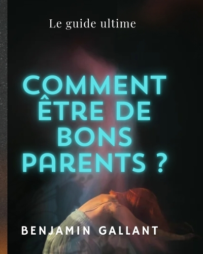Comment être de bons parent?