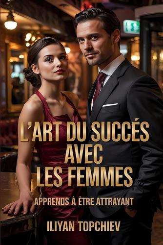 L'Art Du Succès Avec Les Femmes