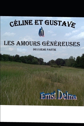 Céline et Gustave ou Les Amours Généreuses - Deuxième Partie