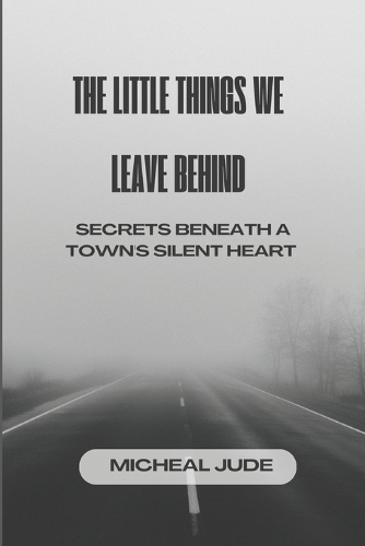 The Little Things We Leave Behind