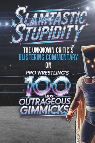 Slamtastic Stupidity