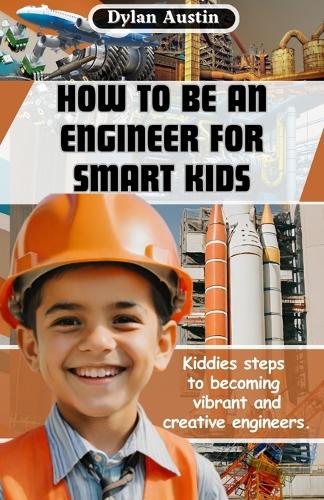 How to be an Engineer for Smart Kids