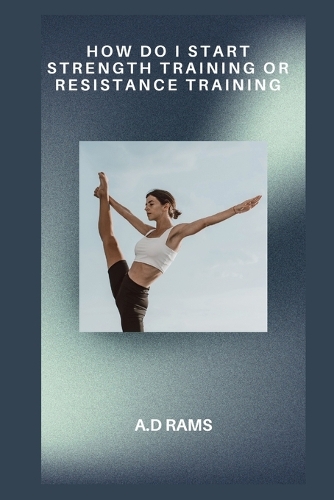 How Do I Start Strength Training or Resistance Training