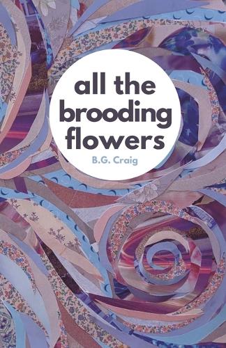 All the brooding flowers