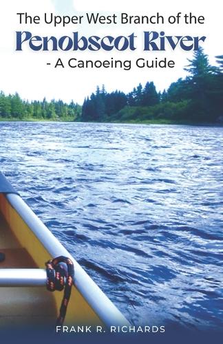 The Upper West Branch of the Penobscot River