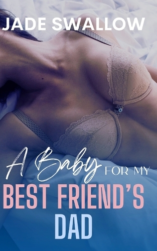 A Baby for my Best Friend's Dad