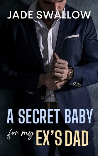 A Secret Baby for my Ex's Dad