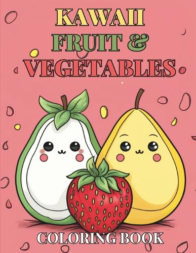 Kawaii Cute Fruit & Vegetable Children's Coloring Book