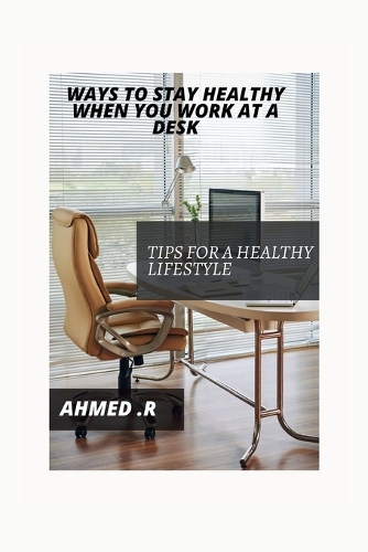 Ways to Stay Healthy When You Work at a Desk