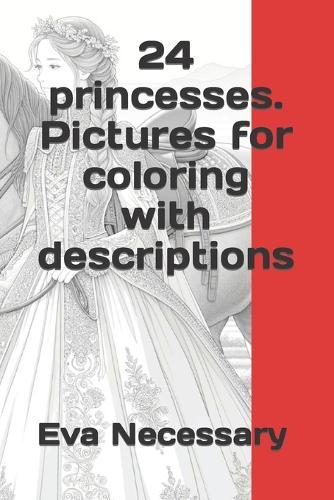 24 princesses. Pictures for coloring with descriptions