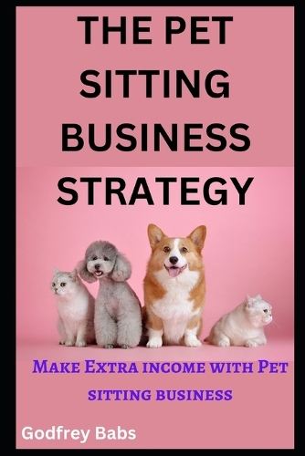The Pet Sitting Business Strategy