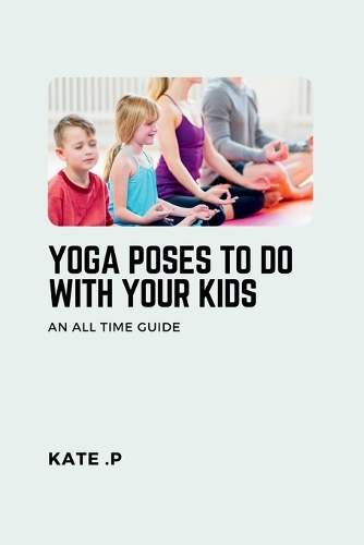 Yoga Poses to Do with Your Kids