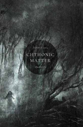 Chthonic Matter Quarterly