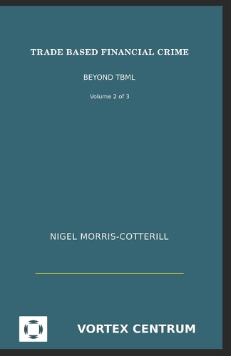 Trade Based Financial Crime Volume Two
