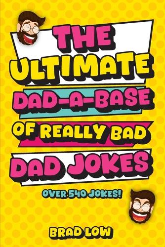 The Ultimate Dad-A-Base of Really Bad Dad Jokes