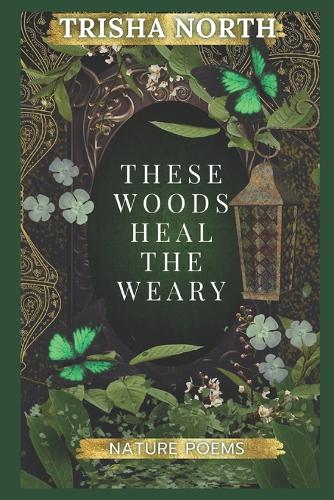 These Woods Heal The Weary