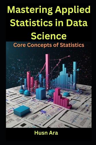 Mastering Applied Statistics in Data Science