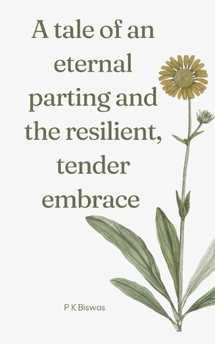 A tale of an eternal parting and the resilient, tender embrace