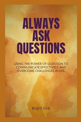 Always ask questions