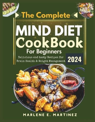 The Complete Mind Diet Cookbook for Beginners 2024