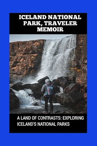 Iceland National Park, Traveler Memoir