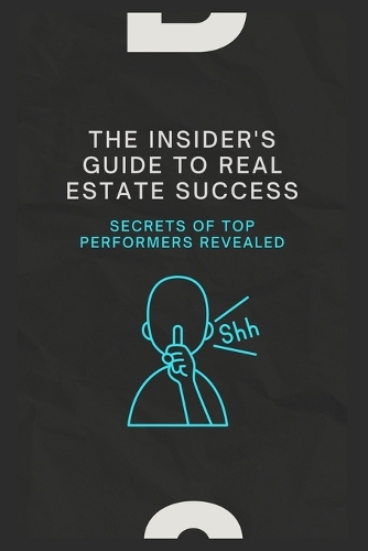 The Insider's Guide to Real Estate Success
