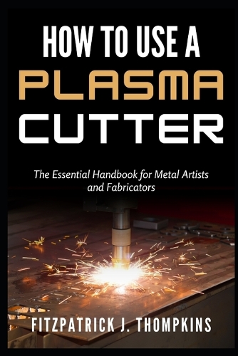 How to Use a Plasma Cutter
