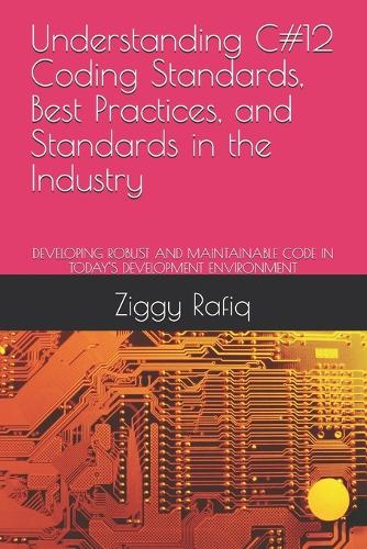 Understanding C#12 Coding Standards, Best Practices, and Standards in the Industry