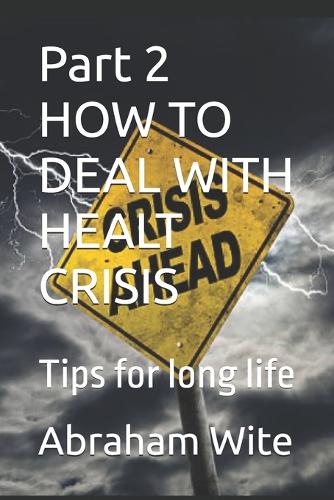 Part 2 HOW TO DEAL WITH HEALT CRISIS