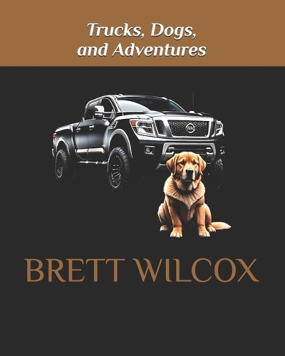 Trucks, Dogs, and Adventures