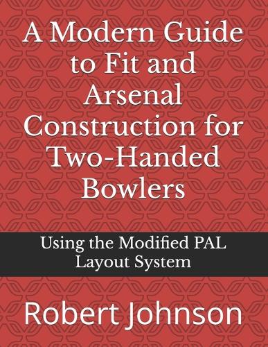 A Modern Guide to Fit and Arsenal Construction for Two-handed Bowlers