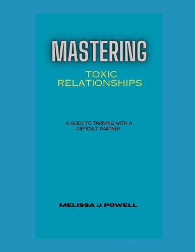 Mastering Toxic Relationships