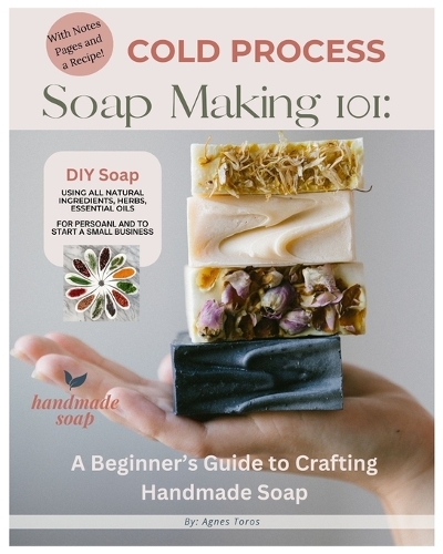 Cold Process Soap Making 101