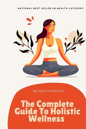 The Complete Guide to Holistic Wellness