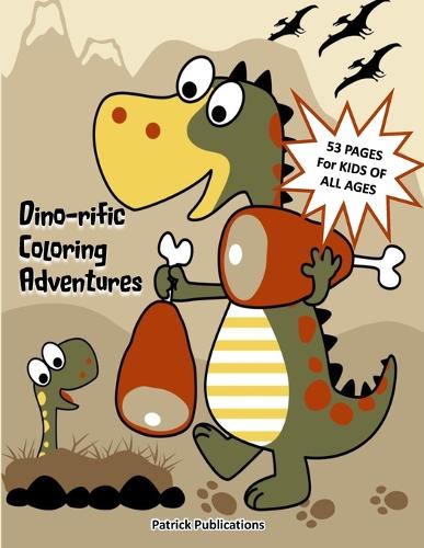 Dino-rific Coloring Adventures Kids Dinosaur Coloring Book