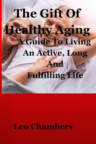 The Gift Of Healthy Aging