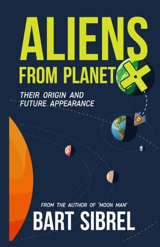 Aliens From Planet X - Their Origin and Future Appearance