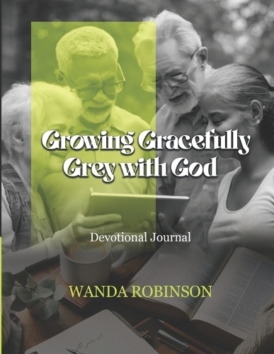 Growing Gracefully Grey with God